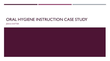 Oral hygiene instruction case study