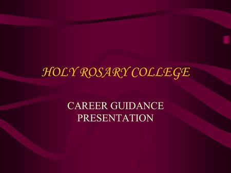 HOLY ROSARY COLLEGE CAREER GUIDANCE PRESENTATION.