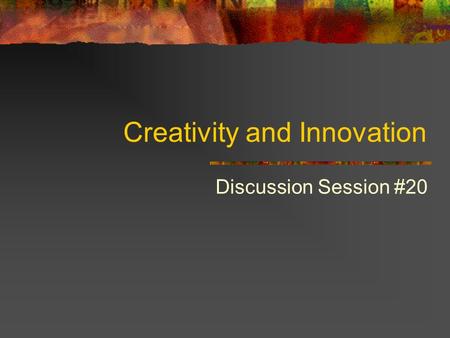 Creativity and Innovation Discussion Session #20.