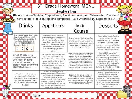 3 rd Grade Homework MENU September Using index cards or paper, create a set of multiplication “flash cards” that we can use in our Math Facts center. Make.
