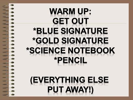 First Things First Locate your science notebook.Locate your science notebook. Get out your science notebook.Get out your science notebook. Set your.