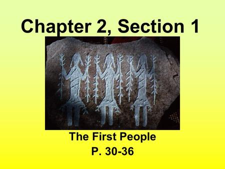Chapter 2, Section 1 The First People P. 30-36. Today’s Learning Targets –I can complete research and present information to identify five important hominid.