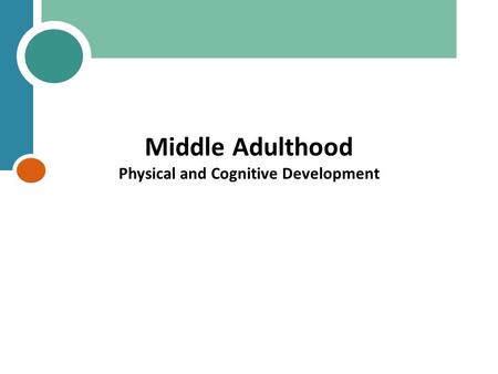 Middle Adulthood Physical and Cognitive Development.