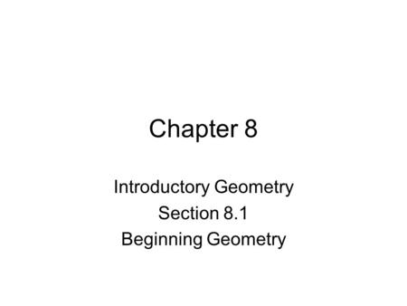 Chapter 8 Introductory Geometry Section 8.1 Beginning Geometry.