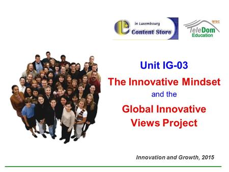 Unit IG-03 The Innovative Mindset and the Global Innovative Views Project Innovation and Growth, 2015 Subdirección de Planeación.