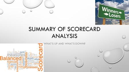 SUMMARY OF SCORECARD ANALYSIS WHAT’S UP AND WHAT’S DOWN?