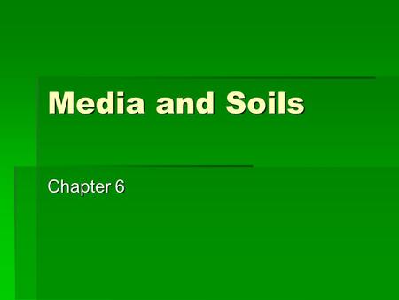 Media and Soils Chapter 6.
