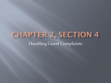Handling Guest Complaints. How do employees and guests benefit when it is easy for guests to express their opinions or make complaints?