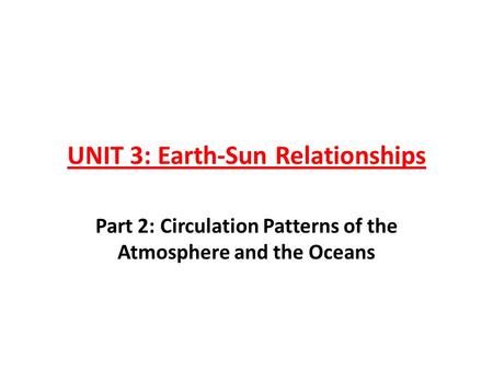 UNIT 3: Earth-Sun Relationships