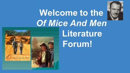 Welcome to the Of Mice And Men Literature Forum!.