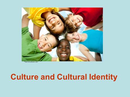 Culture and Cultural Identity Teachersofcolor.com.