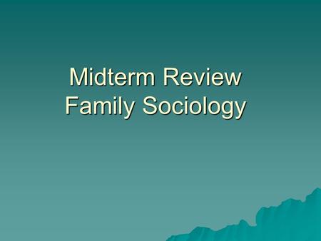 Midterm Review Family Sociology