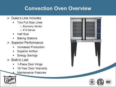 Convection Oven Overview  Duke’s Line Includes  Two Full Size Lines o Economy Series o 613 Series  Half Size  Baking Stations  Superior Performance.