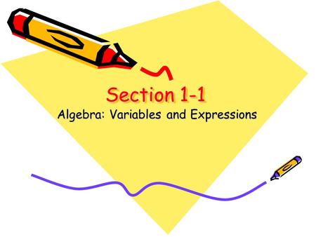 Section 1-1 Algebra: Variables and Expressions. Why study algebra?