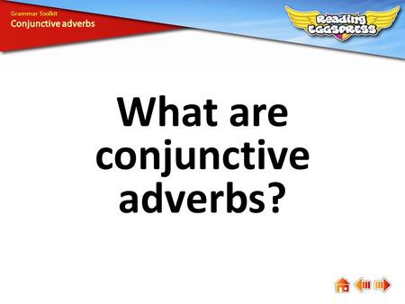 What are conjunctive adverbs? Grammar Toolkit. Conjunctive adverbs are adverbs that act like conjunctions—they connect the information in two clauses.