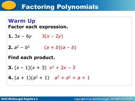 Warm Up Factor each expression. 1. 3x – 6y 3(x – 2y) 2. a2 – b2