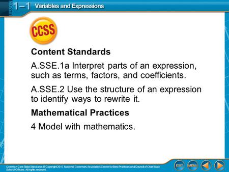 CCSS Content Standards A.SSE.1a Interpret parts of an expression, such as terms, factors, and coefficients. A.SSE.2 Use the structure of an expression.