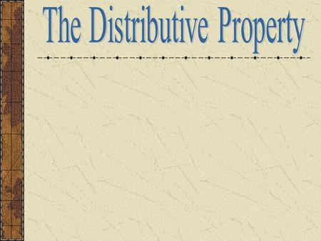 The Distributive Property allows you to multiply each number inside a set of parenthesis by a factor outside the parenthesis and find the sum or difference.