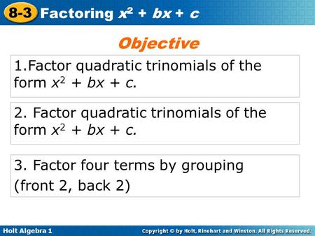 Objective 1.Factor quadratic trinomials of the form x2 + bx + c.