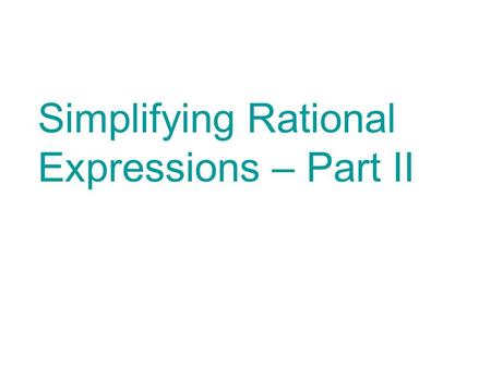 Simplifying Rational Expressions – Part II