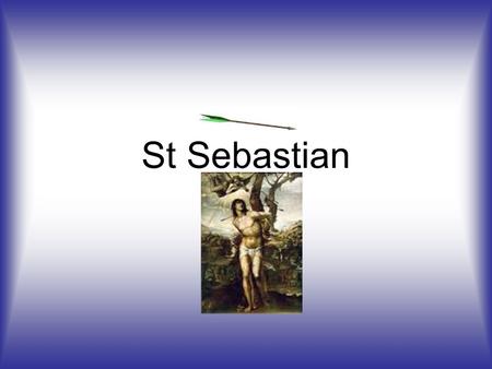 St Sebastian.