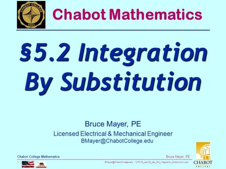 MTH15_Lec-23_sec_5-2_Integration_Substitution.pptx 1 Bruce Mayer, PE Chabot College Mathematics Bruce Mayer, PE Licensed Electrical.