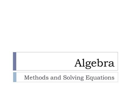 Methods and Solving Equations