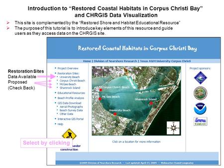 Introduction to “Restored Coastal Habitats in Corpus Christi Bay” and CHRGIS Data Visualization  This site is complemented by the “Restored Shore and.