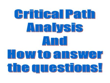 A brief summary of Critical Path (or network) Analysis Critical Path Analysis is a way of planning complex projects. It allows one to find those parts.