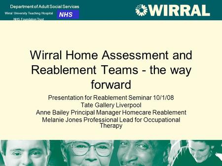 Department of Adult Social Services Wirral University Teaching Hospital NHS Foundation Trust NHS Wirral Home Assessment and Reablement Teams - the way.