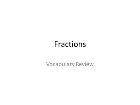 Fractions Vocabulary Review.