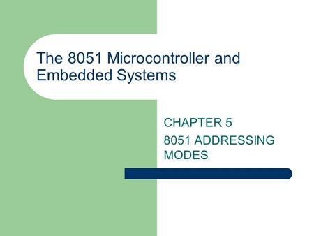 The 8051 Microcontroller and Embedded Systems