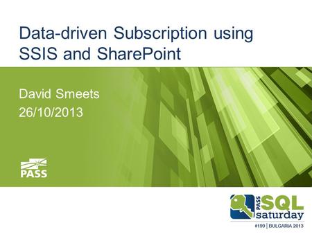 Data-driven Subscription using SSIS and SharePoint David Smeets 26/10/2013.