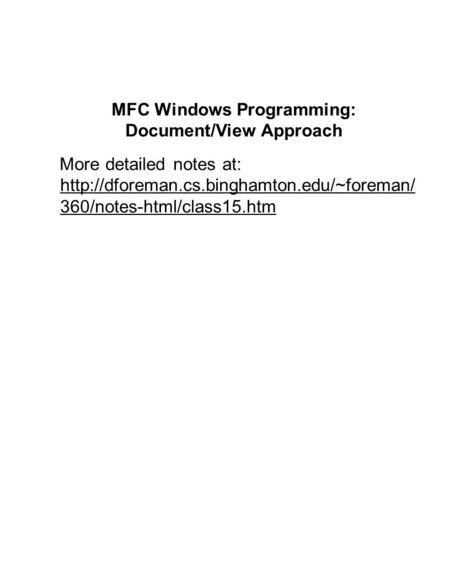 MFC Windows Programming: Document/View Approach More detailed notes at:  360/notes-html/class15.htm.