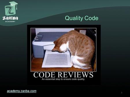 Quality Code academy.zariba.com 1. Lecture Content 1.Software Quality 2.Code Formatting 3.Correct Naming 4.Documentation and Comments 5.Variables, Expressions.