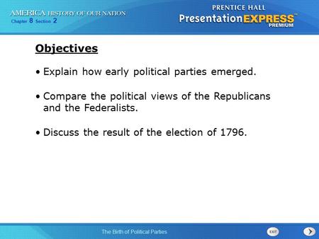 Objectives Explain how early political parties emerged.