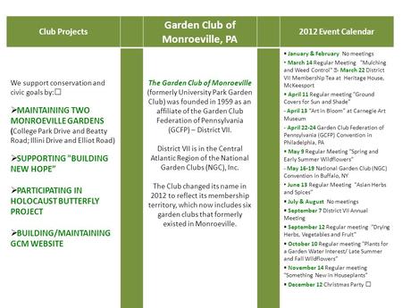 Club Projects Garden Club of Monroeville, PA 2012 Event Calendar We support conservation and civic goals by:  MAINTAINING TWO MONROEVILLE GARDENS (College.