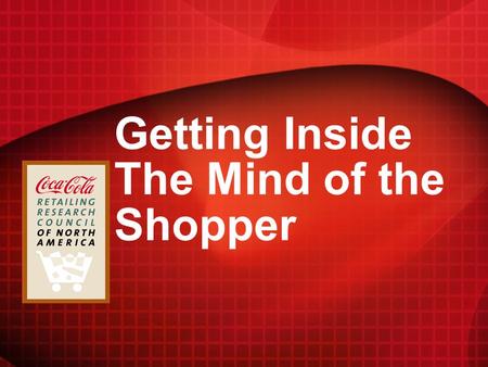 Getting Inside The Mind of the Shopper. What’s driving the shopper Unemployment still a problem Housing prices remain weak Foreclosures, foreclosures…