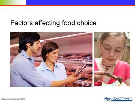 Meatandeducation.com 2012 Factors affecting food choice.