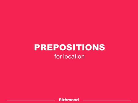 PREPOSITIONS for location. ACROSS FROM The bus stop is across from the school. School Bus stop.
