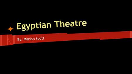 Egyptian Theatre By: Mariah Scott. Time Period The first theatre evidence dates back to 3500 B.C.E. Some major characteristics of Egyptian theatre are.