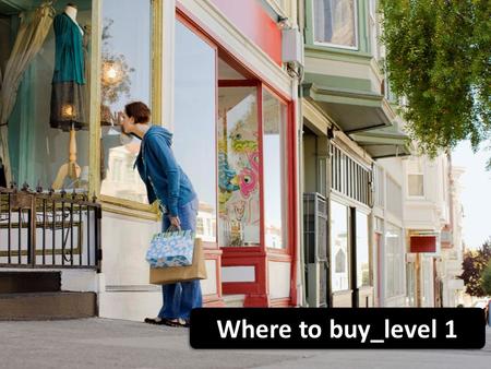 Where to buy_level 1. What are these shops called in English? What are these shops called in English? A BC F D E G “I think A is a/an...”
