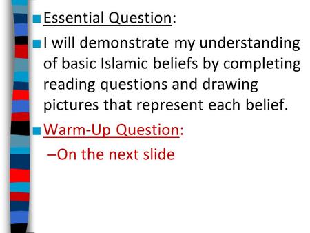 ■ Essential Question: ■ I will demonstrate my understanding of basic Islamic beliefs by completing reading questions and drawing pictures that represent.