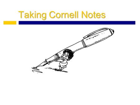 Taking Cornell Notes. Essential Question: How will Cornell notes help you be a more successful student?