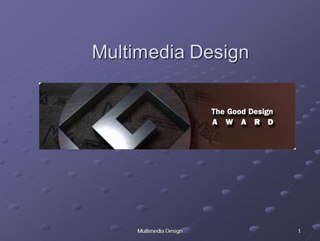 Multimedia Design 1. 2 Objectives By completion of this session, you will be able to: Organize your multimedia project Develop Flowcharts and Storyboards.