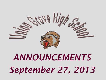ANNOUNCEMENTS September 27, 2013. Student Council meeting TODAY at 7:30am in room 226 *Any interested student is invited to attend.
