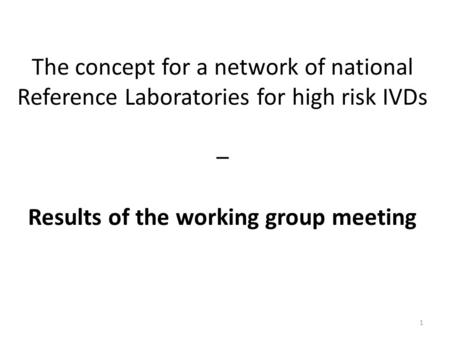The concept for a network of national Reference Laboratories for high risk IVDs – Results of the working group meeting 1.