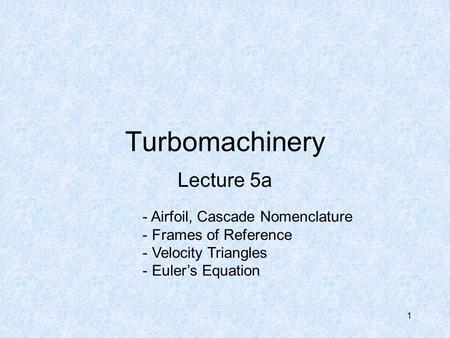 Turbomachinery Lecture 5a Airfoil, Cascade Nomenclature