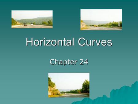 Horizontal Curves Chapter 24.