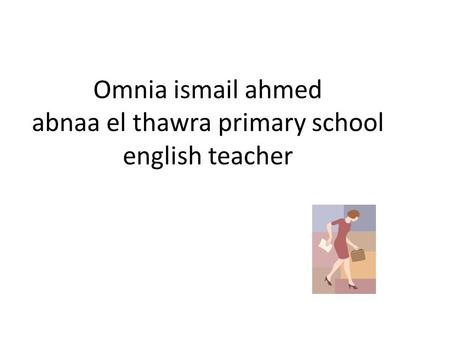 Omnia ismail ahmed abnaa el thawra primary school english teacher.